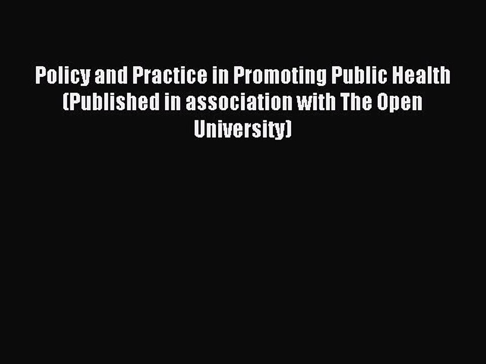 Read Policy and Practice in Promoting Public Health (Published in association with The Open