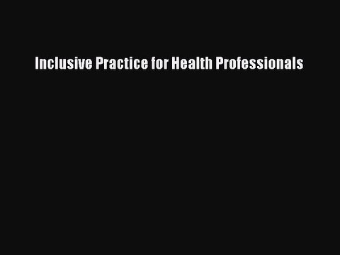 Download Inclusive Practice for Health Professionals Ebook Free