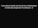 Read Transcultural Health and Social Care: Development of Culturally Competent Practitioners
