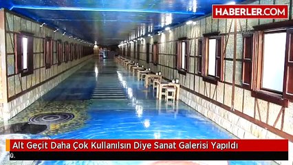 Alt Geçit Daha Çok Kullanılsın Diye Sanat Galerisi Yapıldı