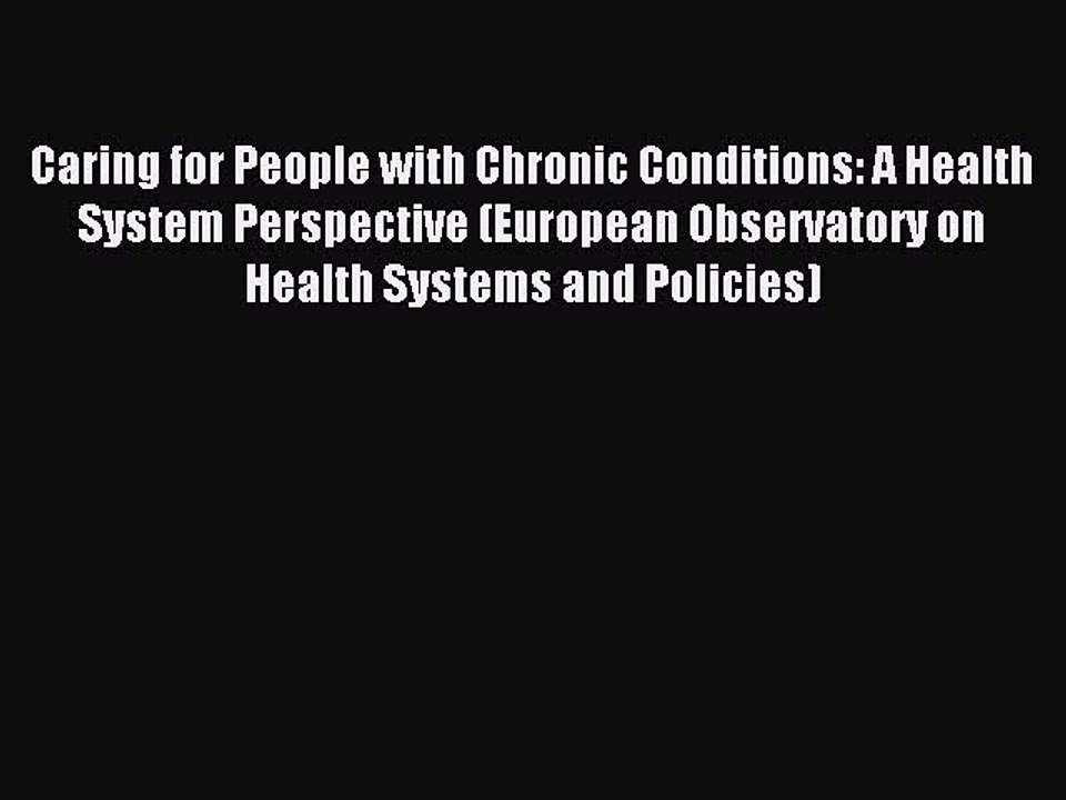 Read Caring for People with Chronic Conditions: A Health System Perspective (European Observatory