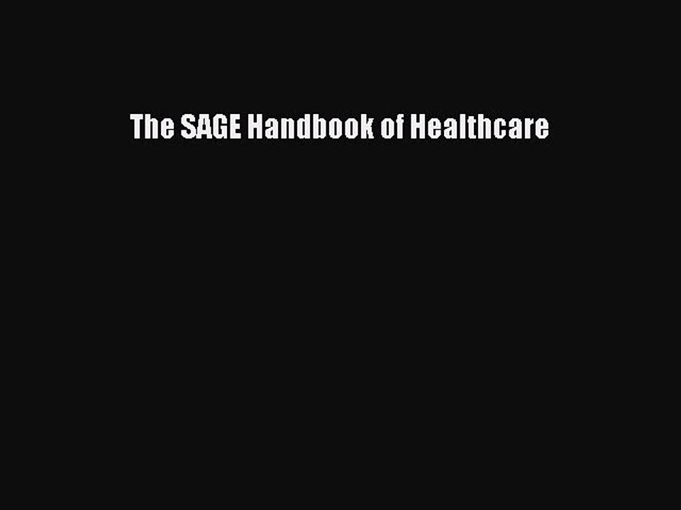 Read The SAGE Handbook of Healthcare Ebook Free