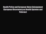 Download Health Policy and European Union Enlargement (European Observatory on Health Systems
