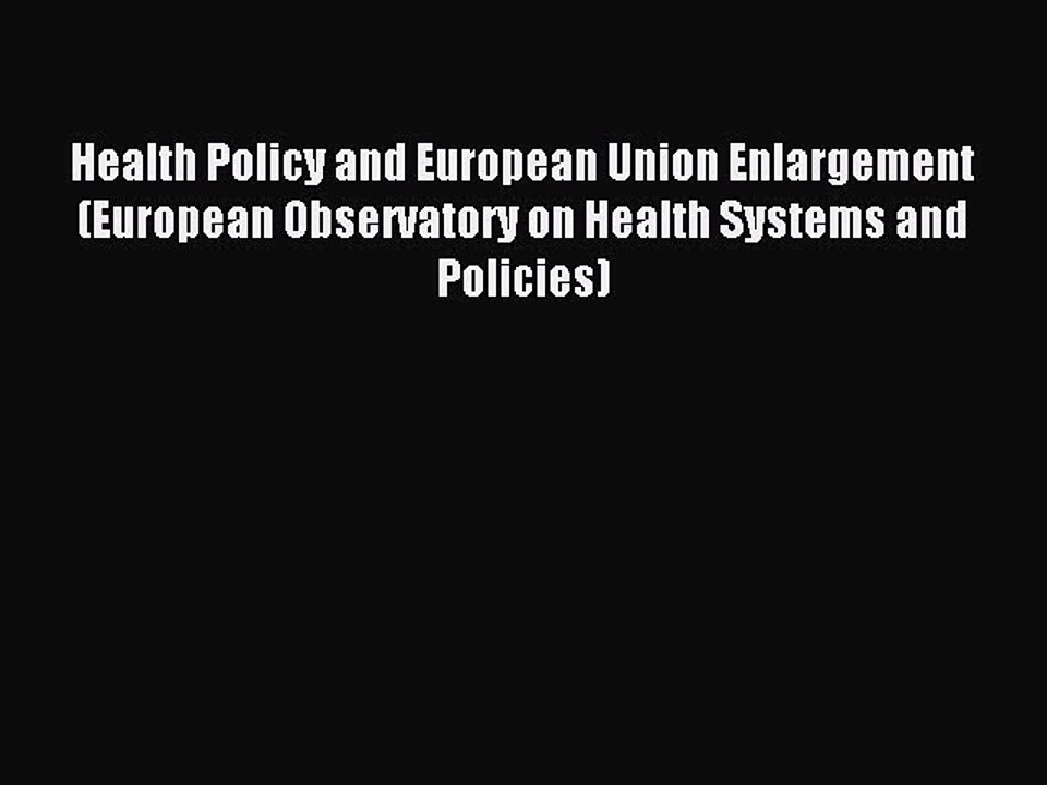 Download Health Policy and European Union Enlargement (European Observatory on Health Systems