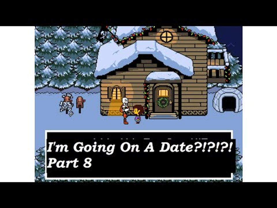 I Go On A Date?!?!?!?- Undertale [Part 8]