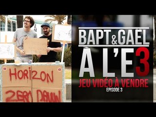 Bapt&Gaël à l'E3 - Episode 3/3 - Jeux vidéo à vendre