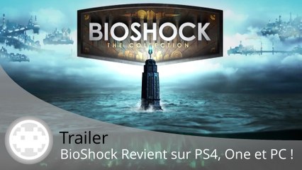 Trailer - BioShock: The Collection (Annonce de Sortie sur PS4, One et PC !)