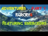 Far Cry 4 Adventures Part 1 (featuring EmergeDRS)