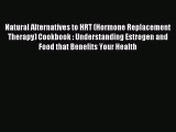 [PDF] Natural Alternatives to HRT (Hormone Replacement Therapy) Cookbook : Understanding Estrogen