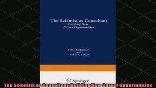 DOWNLOAD FREE Ebooks  The Scientist as Consultant Building New Career Opportunities Full Free