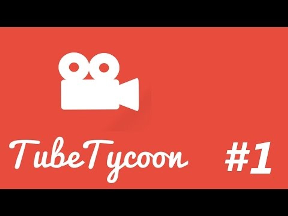 TubeTycoon#1Great Start I guess