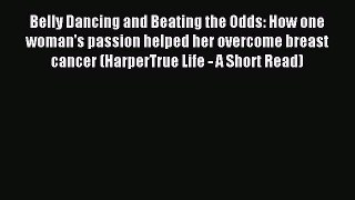 [PDF] Belly Dancing and Beating the Odds: How one woman's passion helped her overcome breast