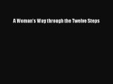 Read A Woman's Way through the Twelve Steps Ebook Online