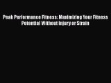 Download Peak Performance Fitness: Maximizing Your Fitness Potential Without Injury or Strain