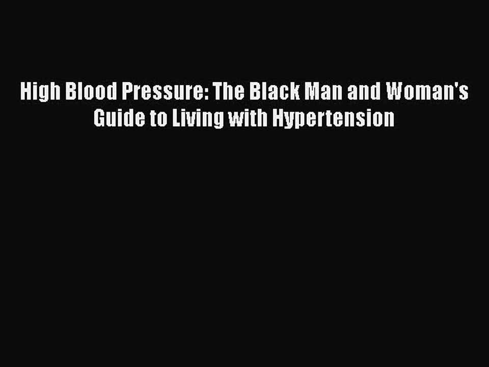 Read High Blood Pressure: The Black Man and Woman's Guide to Living with Hypertension Ebook