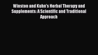 Download Winston and Kuhn's Herbal Therapy and Supplements: A Scientific and Traditional Approach