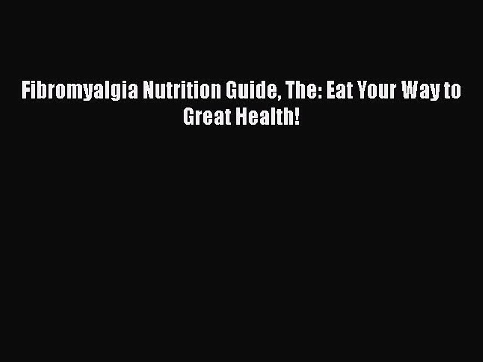 Read Fibromyalgia Nutrition Guide The: Eat Your Way to Great Health! Ebook Free