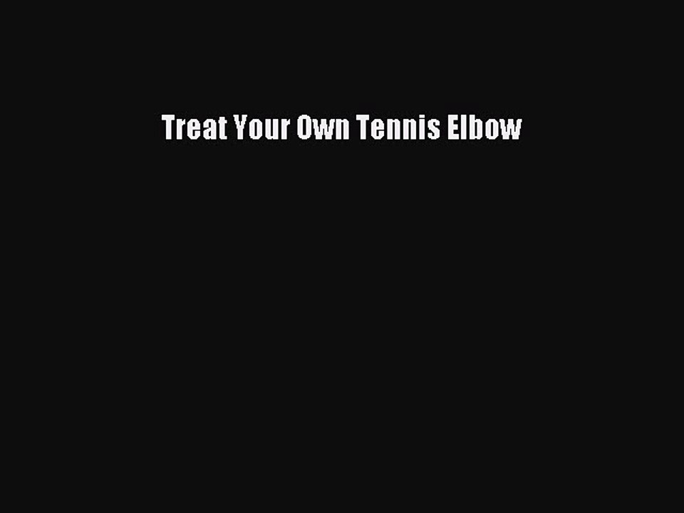 Read Treat Your Own Tennis Elbow Ebook Free
