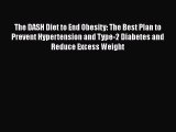 Read The DASH Diet to End Obesity: The Best Plan to Prevent Hypertension and Type-2 Diabetes