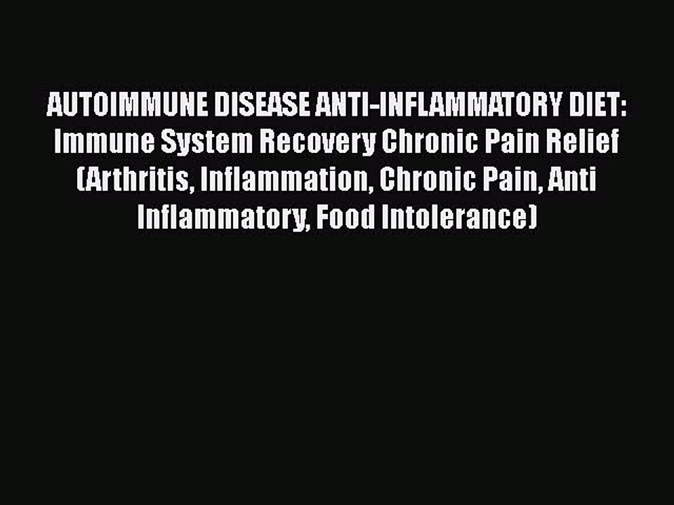 Read AUTOIMMUNE DISEASE ANTI-INFLAMMATORY DIET: Immune System Recovery Chronic Pain Relief