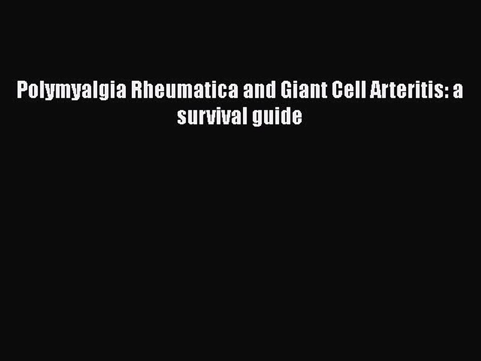 Download Polymyalgia Rheumatica and Giant Cell Arteritis: a survival guide PDF Online