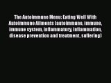 Read The Autoimmune Menu: Eating Well With Autoimmune Ailments (autoimmune immune immune system