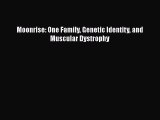 Read Moonrise: One Family Genetic Identity and Muscular Dystrophy Ebook Free