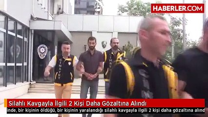 Silahlı Kavgayla İlgili 2 Kişi Daha Gözaltına Alındı