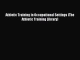 Read Athletic Training in Occupational Settings (The Athletic Training Library) Ebook Free