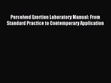 Read Perceived Exertion Laboratory Manual: From Standard Practice to Contemporary Application