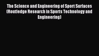 Read The Science and Engineering of Sport Surfaces (Routledge Research in Sports Technology