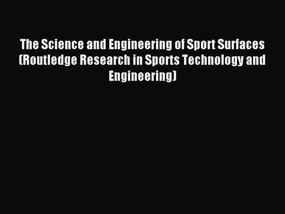 Read The Science and Engineering of Sport Surfaces (Routledge Research in Sports Technology