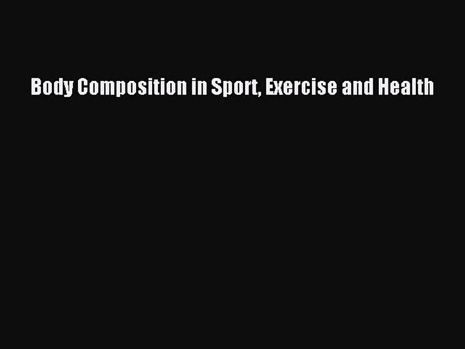 Read Body Composition in Sport Exercise and Health Ebook Free