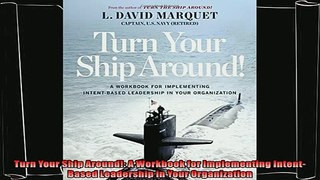 complete  Turn Your Ship Around A Workbook for Implementing IntentBased Leadership in Your