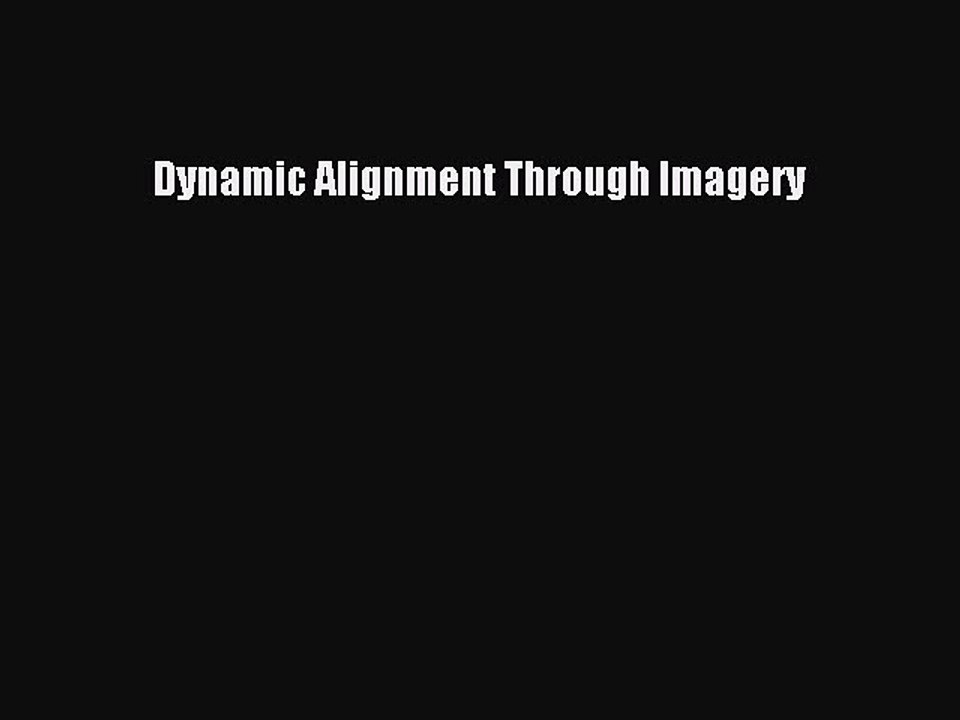 Read Dynamic Alignment Through Imagery Ebook Free