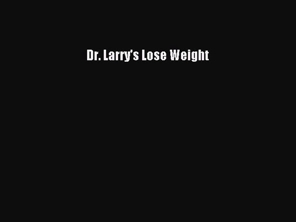 Download Dr. Larry's Lose Weight PDF Free