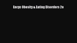 Read Encyc Obesity & Eating Disorders 2e PDF Free