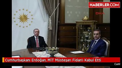Cumhurbaşkanı Erdoğan, MİT Müsteşarı Fidan'ı Kabul Etti