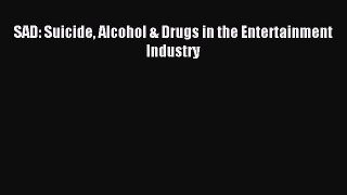 Download SAD: Suicide Alcohol & Drugs in the Entertainment Industry PDF Online