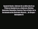 Read Spanish Books: LibÃ©rate De La AdicciÃ³n A Las PÃ­ldoras AnalgÃ©sicas & OpiÃ¡ceos-Hierbas Naturales