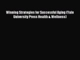 Read Winning Strategies for Successful Aging (Yale University Press Health & Wellness) Ebook