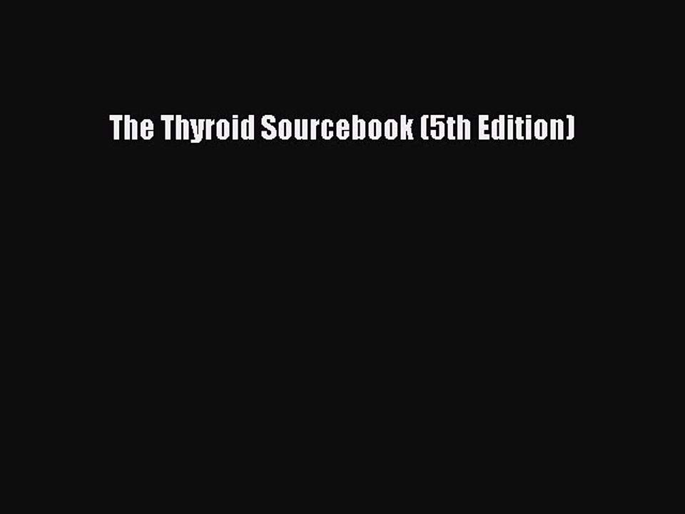 Read The Thyroid Sourcebook (5th Edition) Ebook Free