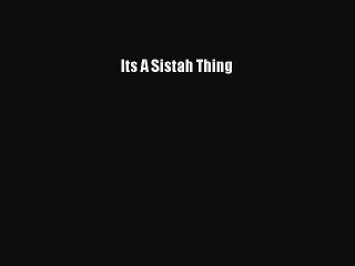 Download Its A Sistah Thing Ebook Online