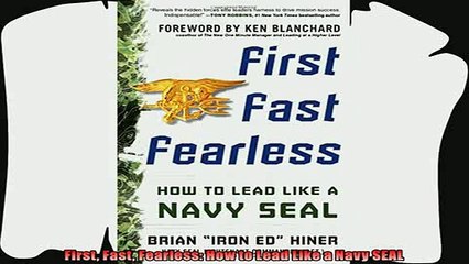 there is  First Fast Fearless How to Lead Like a Navy SEAL