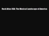 Read Rock Atlas USA: The Musical Landscape of America Ebook Free