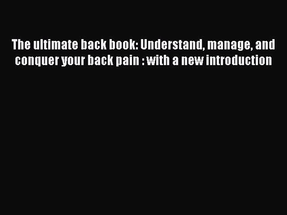 Read The ultimate back book: Understand manage and conquer your back pain : with a new introduction