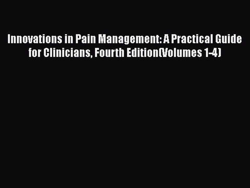Download Innovations in Pain Management: A Practical Guide for Clinicians Fourth Edition(Volumes