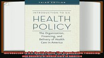 complete  Introduction to US Health Policy The Organization Financing and Delivery of Health Care