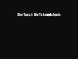 Read She Taught Me To Laugh Again Ebook Free