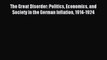 Read The Great Disorder: Politics Economics and Society in the German Inflation 1914-1924 Ebook